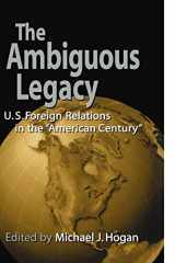 9780521779777-0521779774-The Ambiguous Legacy: U. S. Foreign Relations in the American Century