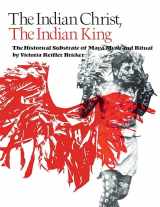 9780292721418-0292721412-The Indian Christ, the Indian King: The Historical Substrate of Maya Myth and Ritual