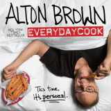 9781101885710-1101885718-Alton Brown: EveryDayCook: A Cookbook