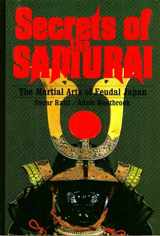 9780785810735-0785810730-Secrets of the Samurai: A Survey of the Martial Arts of Feudal Japan