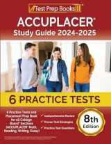 9781637756355-1637756356-ACCUPLACER Study Guide 2024-2025: 6 Practice Tests and Placement Prep Book for all College Board Sections (ACCUPLACER Math, Reading, Writing, Essay) [8th Edition]