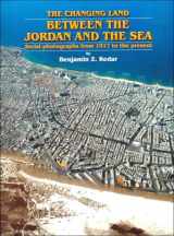 9780814329153-0814329152-The Changing Land: Between the Jordan and the Sea : Aerial Photographs from 1917 to the Present