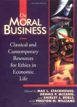 9780802806260-0802806260-On Moral Business: Classical and Contemporary Resources for Ethics in Economic Life