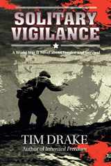 9781496942333-1496942337-Solitary Vigilance: A World War II Novel about Service and Survival