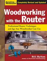 9781565234383-1565234383-Woodworking with the Router, Revised and Updated: Professional Router Techniques and Jigs Any Woodworker Can Use (Fox Chapel Publishing) Comprehensive, Beginner-Friendly Guide (American Woodworker)