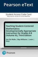9780134556390-0134556399-Teaching Student-Centered Mathematics: Developmentally Appropriate Instruction for Grades 6-8 (Volume 3) -- Enhanced Pearson eText