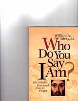 9780877935759-0877935750-Who Do You Say I Am?: Meeting the Historical Jesus in Prayer