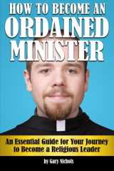 9781532748998-153274899X-How to Become an Ordained Minister: An Essential Guide for Your Journey to Become a Religious Leader