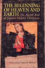 9780824818241-0824818245-The Beginning of Heaven and Earth: The Sacred Book of Japan's Hidden Christians (Nanzan Library of Asian Religion & Culture)