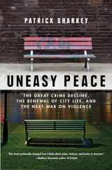 9780393356540-039335654X-Uneasy Peace: The Great Crime Decline, the Renewal of City Life, and the Next War on Violence