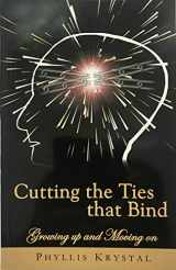 9780877287919-0877287910-CUTTING THE TIES THAT BIND: Growing Up and Moving On