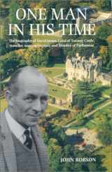 9781862270367-1862270368-One Man in His Time: The Biography of the Laird of Torosay Castle, Traveler Wartime Escaper and Distinguished Politician