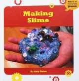 9781534107830-1534107835-Making Slime (21st Century Skills Innovation Library: Makers as Innovators)