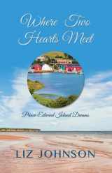 9781410494320-1410494322-Where Two Hearts Meet (Prince Edward Island Dreams)