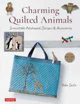 9780804853828-0804853827-Charming Quilted Animals: Irresistible Patchwork Designs & Accessories (Includes Pull-Out Template Sheets)