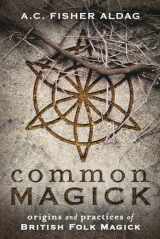 9780738763132-0738763136-Common Magick: Origins and Practices of British Folk Magick