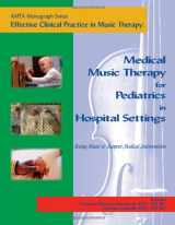 9781884914225-1884914225-Medical Music Therapy for Pediatrics in Hospital Settings
