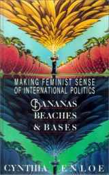 9780520069848-0520069846-Bananas, Beaches and Bases: Making Feminist Sense of International Politics