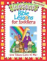 9781584110392-1584110392-God Takes Care of Me: God Takes Care of Me (Instant Bible Lessons for Toddlers)