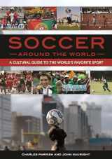 9781610693028-1610693027-Soccer around the World: A Cultural Guide to the World's Favorite Sport