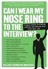 9780761141457-0761141456-Can I Wear My Nose Ring to the Interview? A Crash Course in Finding, Landing, and Keeping Your First Real Job