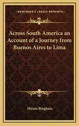 9781163216071-1163216070-Across South America an Account of a Journey from Buenos Aires to Lima