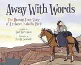 9781682633939-1682633934-Away with Words: The Daring Story of Isabella Bird