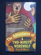 9780399210822-0399210822-THE ADVENTURES OF A TWO MINUTE WEREWOLF