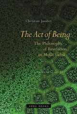 9781890951696-1890951692-The Act of Being: The Philosophy of Revelation in Mullā Sadrā (Mit Press)