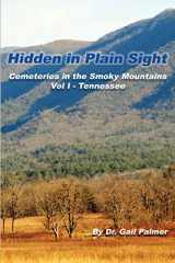 9780982373590-0982373597-Hidden in Plain Sight: Cemeteries of the Smoky Mountains, Vol.1-Tennessee