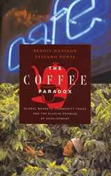 9781842774564-1842774565-The Coffee Paradox: Global Markets, Commodity Trade and the Elusive Promise of Development