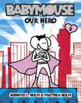 9780375832307-0375832300-Our Hero (Babymouse #2)