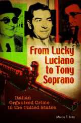 9780275994518-0275994511-From Lucky Luciano to Tony Soprano: Italian Organized Crime in the United States