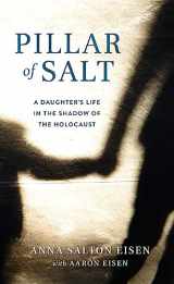9781942134824-1942134827-Pillar of Salt: A Daughter's Life in the Shadow of the Holocaust
