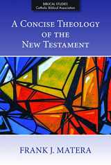 9780809154333-0809154331-A Concise Theology of the New Testament (Biblical Studies from the Catholic Biblical Association of America, 1)