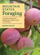 9781604696783-1604696788-Mountain States Foraging: 115 Wild and Flavorful Edibles from Alpine Sorrel to Wild Hops (Regional Foraging Series)