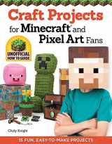 9781574219661-1574219669-Craft Projects for Minecraft and Pixel Art Fans: 15 Fun, Easy-to-Make Projects (Design Originals) Create IRL Versions of Creepers, Tools, and Blocks in the Pixelated Video Game Style [BOOK ONLY]
