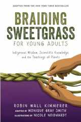 9781728458991-1728458994-Braiding Sweetgrass for Young Adults: Indigenous Wisdom, Scientific Knowledge, and the Teachings of Plants