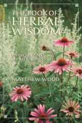 9781556432323-1556432321-The Book of Herbal Wisdom: Using Plants as Medicines