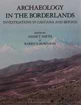 9781931745017-1931745013-Archaeology in the Borderlands: Investigations in Caucasia and Beyond (Monographs)