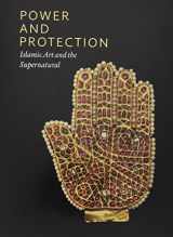 9781910807095-1910807095-Power and Protection: Islamic Art and the Supernatural