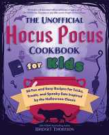 9781646045457-1646045459-The Unofficial Hocus Pocus Cookbook for Kids: 50 Fun and Easy Recipes for Tricks, Treats, and Spooky Eats Inspired by the Halloween Classic (Unofficial Hocus Pocus Books)