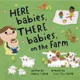 9781774711392-1774711397-Here Babies, There Babies On the Farm (Here Babies, There Babies Series)