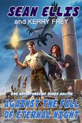 9781940095547-1940095549-Against the Fall of Eternal Night: A Dodge Dalton Adventure (The Adventures of Dodge Dalton)