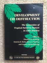 9780813378244-0813378249-Development Or Destruction: The Conversion Of Tropical Forest To Pasture In Latin America (WESTVIEW SPECIAL STUDIES IN SOCIAL, POLITICAL, AND ECONOMIC DEVELOPMENT)