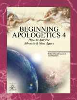 9781930084056-1930084056-Beginning Apologetics 4: How to Answer Atheists and New Agers