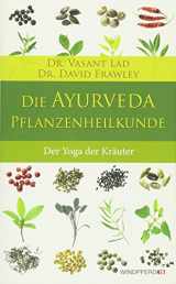 9783893856756-3893856757-Die Ayurveda-Pflanzenheilkunde: Der Yoga der Kräuter