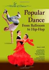 9781604134841-1604134844-Popular Dance: From Ballroom to Hip-Hop (World of Dance (Chelsea House Library))