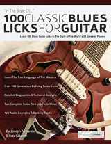 9781911267744-1911267744-100 Classic Blues Licks for Guitar: Learn 100 Blues Guitar Licks In The Style Of The World’s 20 Greatest Players (Learn How to Play Blues Guitar)