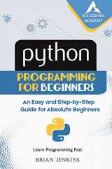 9781719103282-1719103283-Python : Python Programming for Beginners: An Easy and Step-by-Step Guide for Absolute Beginners (Learn Programming Fast)